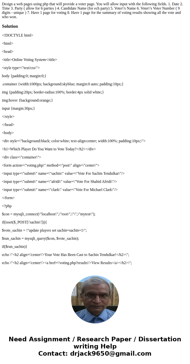 Design a web pages using php that will provide a voter page. You will allow input with the following fields. 1. Date 2. Time 3. Party ( allow for 6 parties ) 4. Design a web pages using php that will provide a voter page. You will allow input with the following fields. 1. Date 2. Time 3. Party ( allow for 6 parties ) 4.