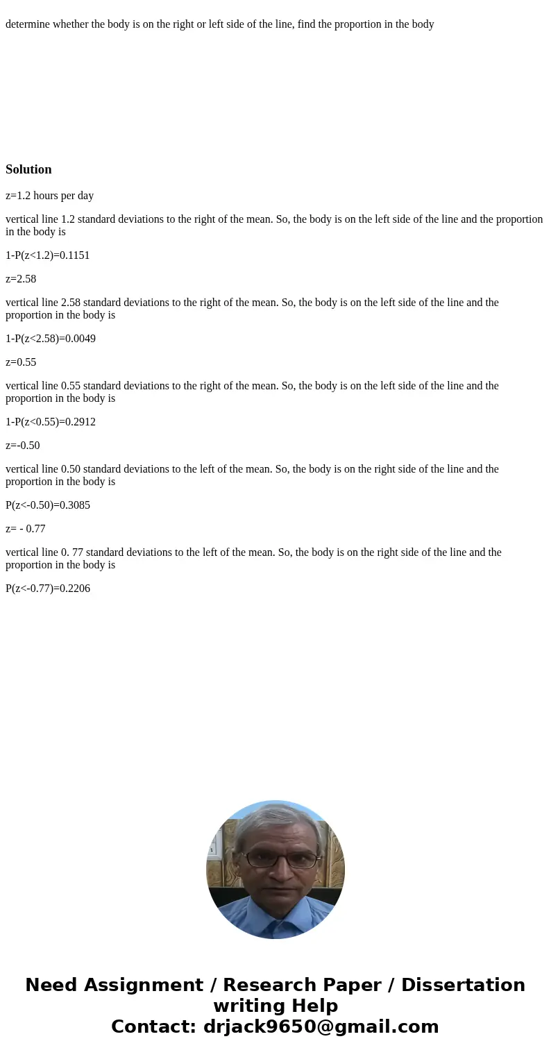 determine whether the body is on the right or left side of the line, find the proportion in the body Solutionz=1.2 hours per day vertical line 1.2 standard dev  determine whether the body is on the right or left side of the line, find the proportion in the body Solutionz=1.2 hours per day vertical line 1.2 standard dev
