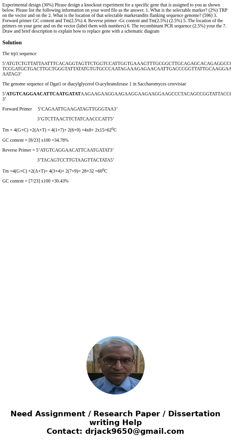  Experimental design (30%) Please design a knockout experiment for a specific gene that is assigned to you as shown below. Please list the following information