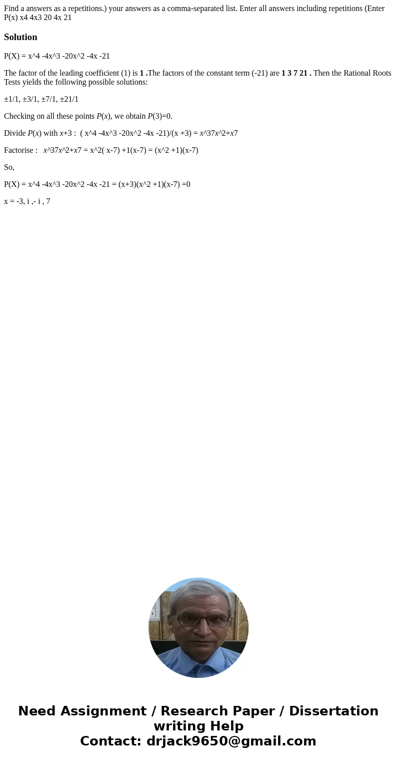 Find a answers as a repetitions.) your answers as a comma-separated list. Enter all answers including repetitions (Enter P(x) x4 4x3 20 4x 21 SolutionP(X) = x^  Find a answers as a repetitions.) your answers as a comma-separated list. Enter all answers including repetitions (Enter P(x) x4 4x3 20 4x 21 SolutionP(X) = x^