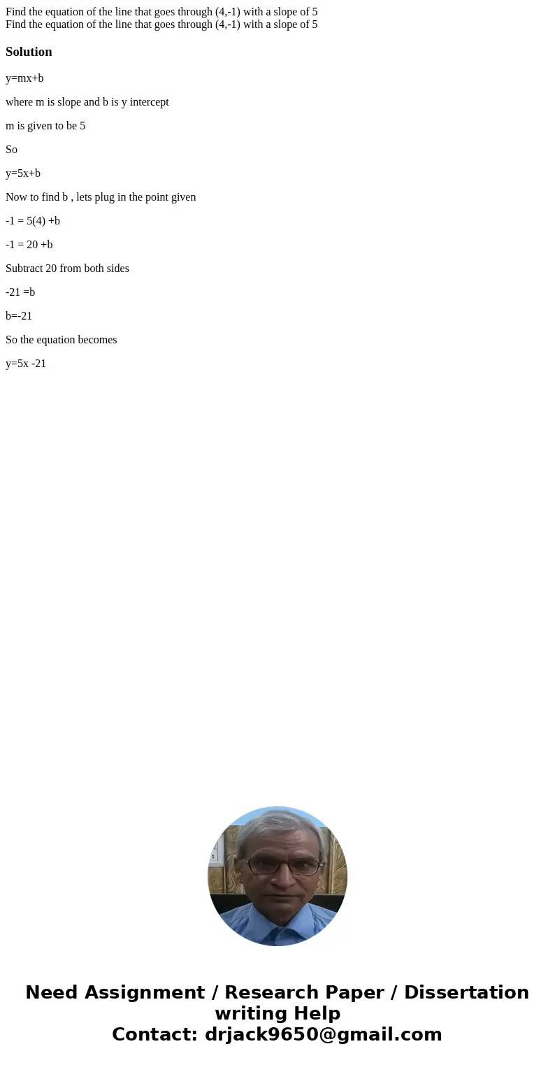 Find the equation of the line that goes through (4,-1) with a slope of 5 Find the equation of the line that goes through (4,-1) with a slope of 5Solutiony=mx+b  Find the equation of the line that goes through (4,-1) with a slope of 5 Find the equation of the line that goes through (4,-1) with a slope of 5Solutiony=mx+b