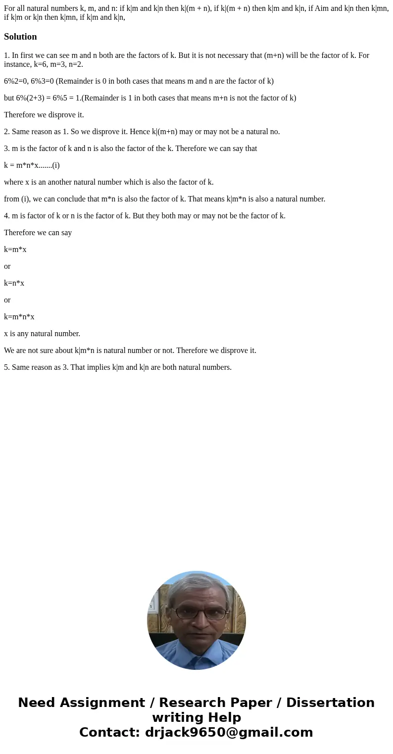  For all natural numbers k, m, and n: if k|m and k|n then k|(m + n), if k|(m + n) then k|m and k|n, if Aim and k|n then k|mn, if k|m or k|n then k|mn, if k|m an