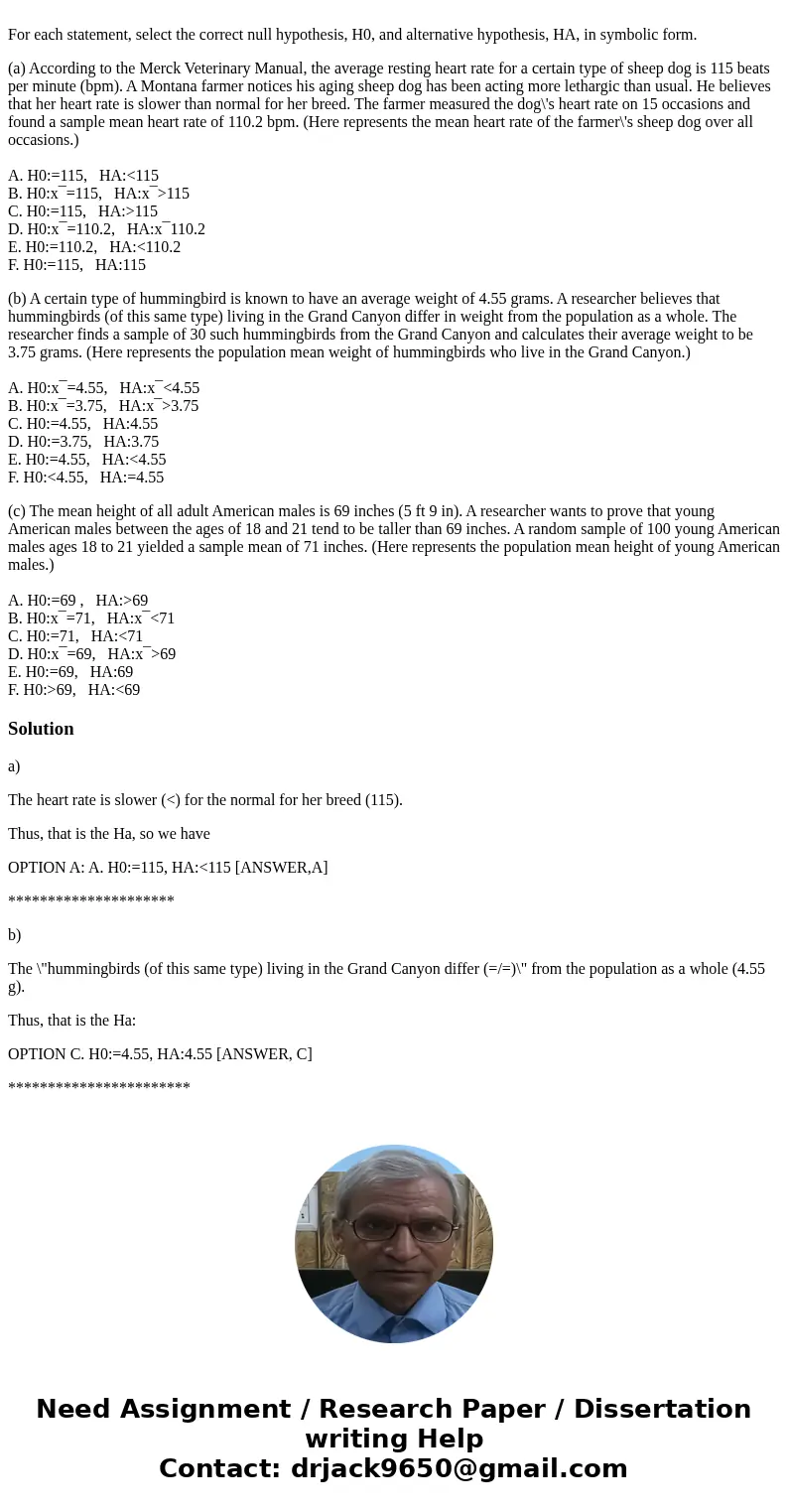For each statement, select the correct null hypothesis, H0, and alternative hypothesis, HA, in symbolic form. (a) According to the Merck Veterinary Manual, the  For each statement, select the correct null hypothesis, H0, and alternative hypothesis, HA, in symbolic form. (a) According to the Merck Veterinary Manual, the