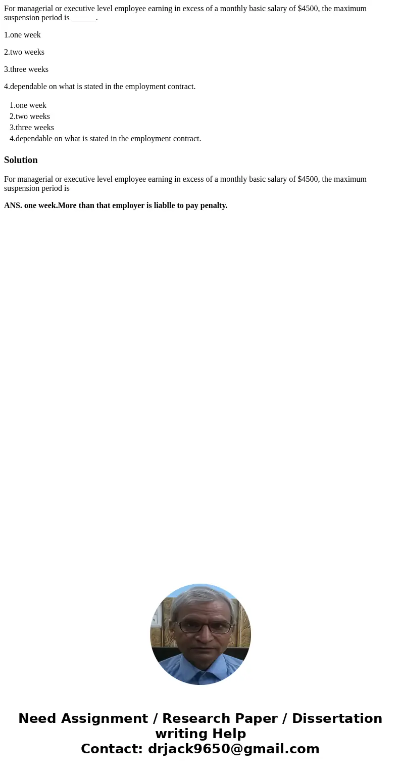 For managerial or executive level employee earning in excess of a monthly basic salary of $4500, the maximum suspension period is ______. 1.one week 2.two weeks