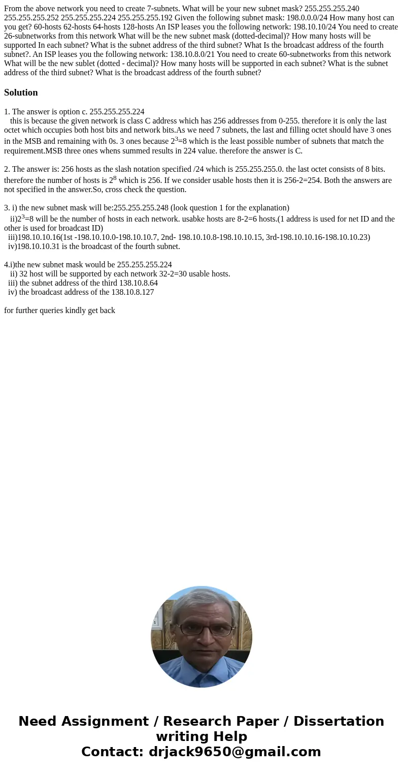 From the above network you need to create 7-subnets. What will be your new subnet mask? 255.255.255.240 255.255.255.252 255.255.255.224 255.255.255.192 Given t  From the above network you need to create 7-subnets. What will be your new subnet mask? 255.255.255.240 255.255.255.252 255.255.255.224 255.255.255.192 Given t