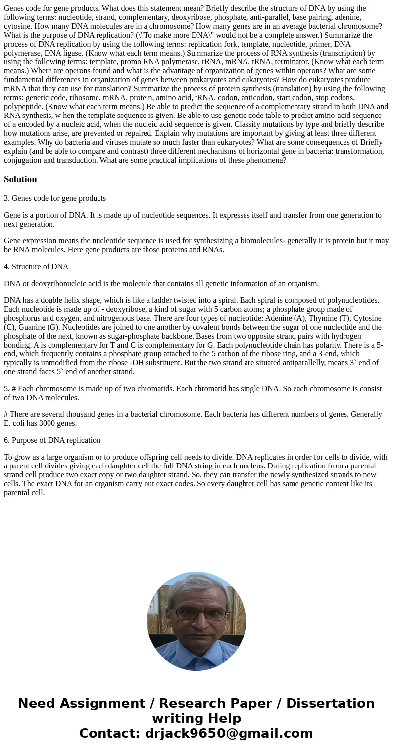  Genes code for gene products. What does this statement mean? Briefly describe the structure of DNA by using the following terms: nucleotide, strand, complement