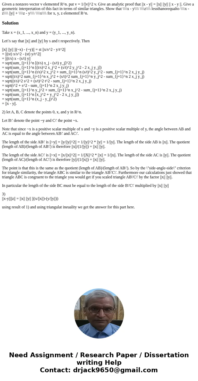 Given a nonzero vector v elementof R^n. put v = 1/||v||^2 v. Give an analytic proof that ||x - y|| = ||x|| ||y|| || x - y ||. Give a geometric interpretation o  Given a nonzero vector v elementof R^n. put v = 1/||v||^2 v. Give an analytic proof that ||x - y|| = ||x|| ||y|| || x - y ||. Give a geometric interpretation o