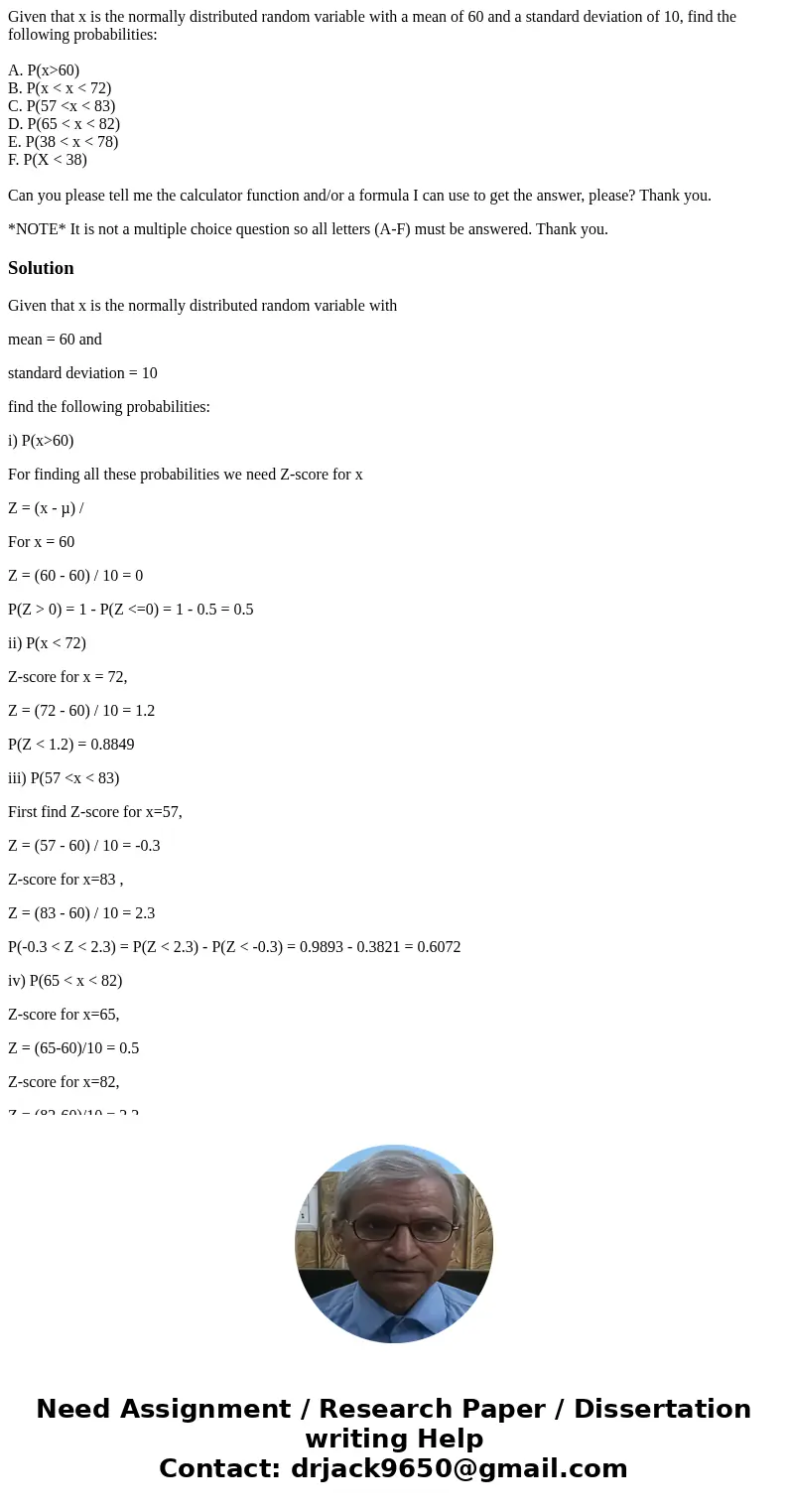 Given that x is the normally distributed random variable with a mean of 60 and a standard deviation of 10, find the following probabilities: A. P(x>60) B. P(