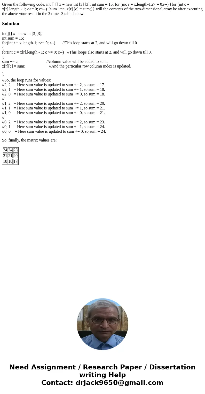  Given the following code, int [] [] x = new int [3] [3]; int sum = 15; for (inc r = x.length-1;r> = 0;r--) {for (int c = x[r].length - 1; c>= 0; c^--) {s