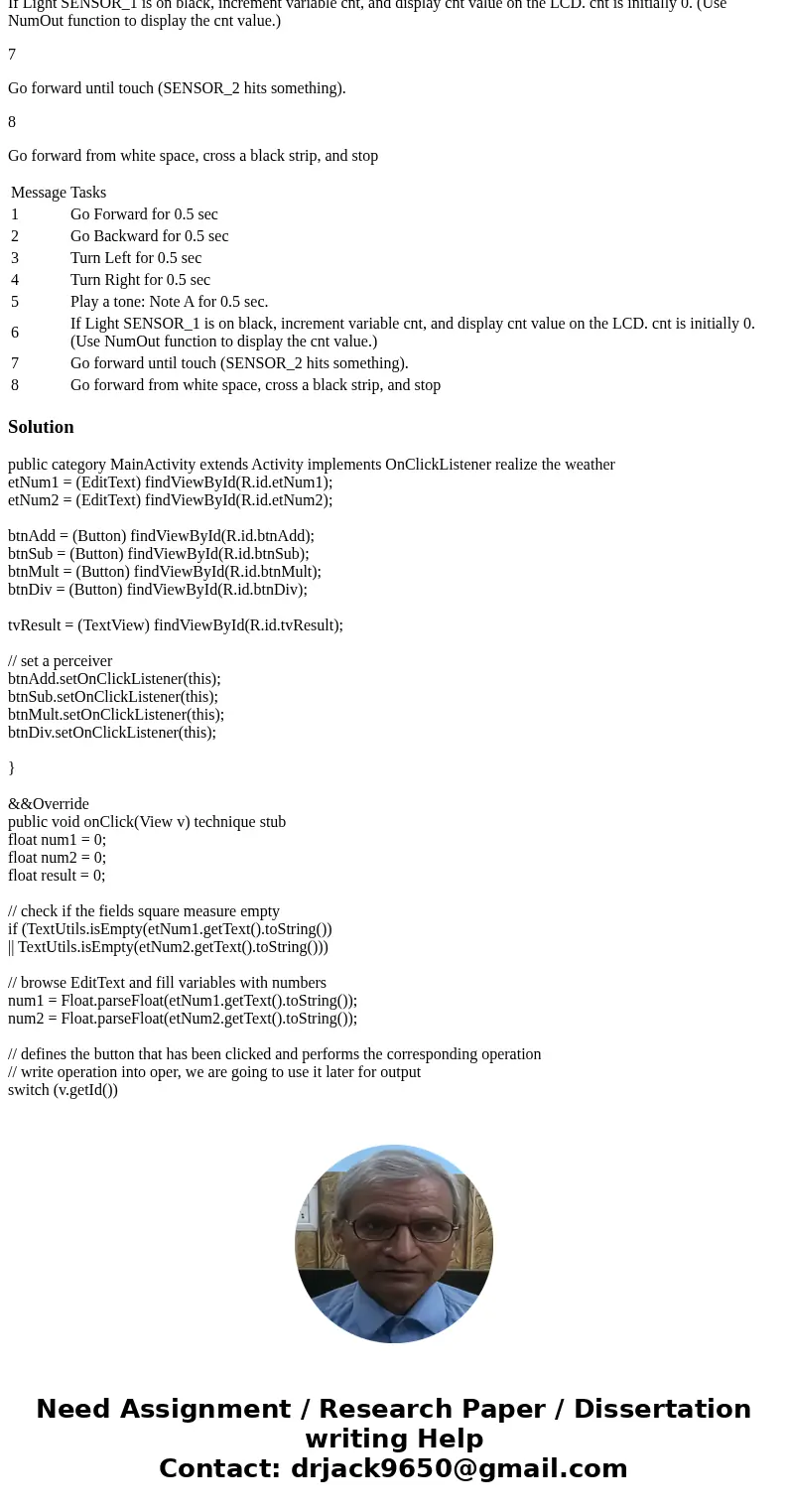 Hardware: Sensor 1: Light sensor Sensor 2: Touch sensor OUT_C : Left motor OUT_A : Right motor C++ Task Description: From what we have learned so far, the NXT b Hardware: Sensor 1: Light sensor Sensor 2: Touch sensor OUT_C : Left motor OUT_A : Right motor C++ Task Description: From what we have learned so far, the NXT b