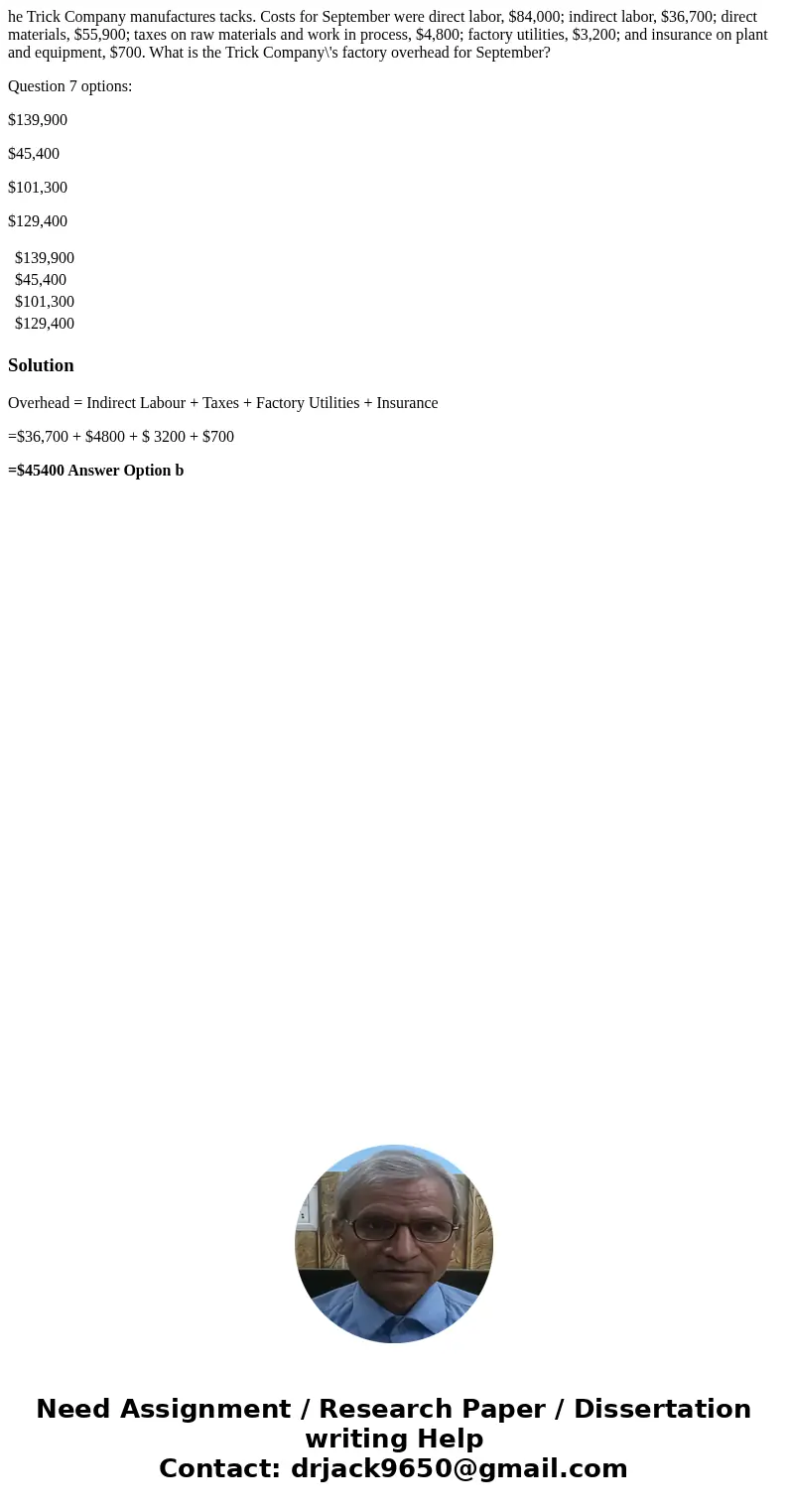 he Trick Company manufactures tacks. Costs for September were direct labor, $84,000; indirect labor, $36,700; direct materials, $55,900; taxes on raw materials  he Trick Company manufactures tacks. Costs for September were direct labor, $84,000; indirect labor, $36,700; direct materials, $55,900; taxes on raw materials