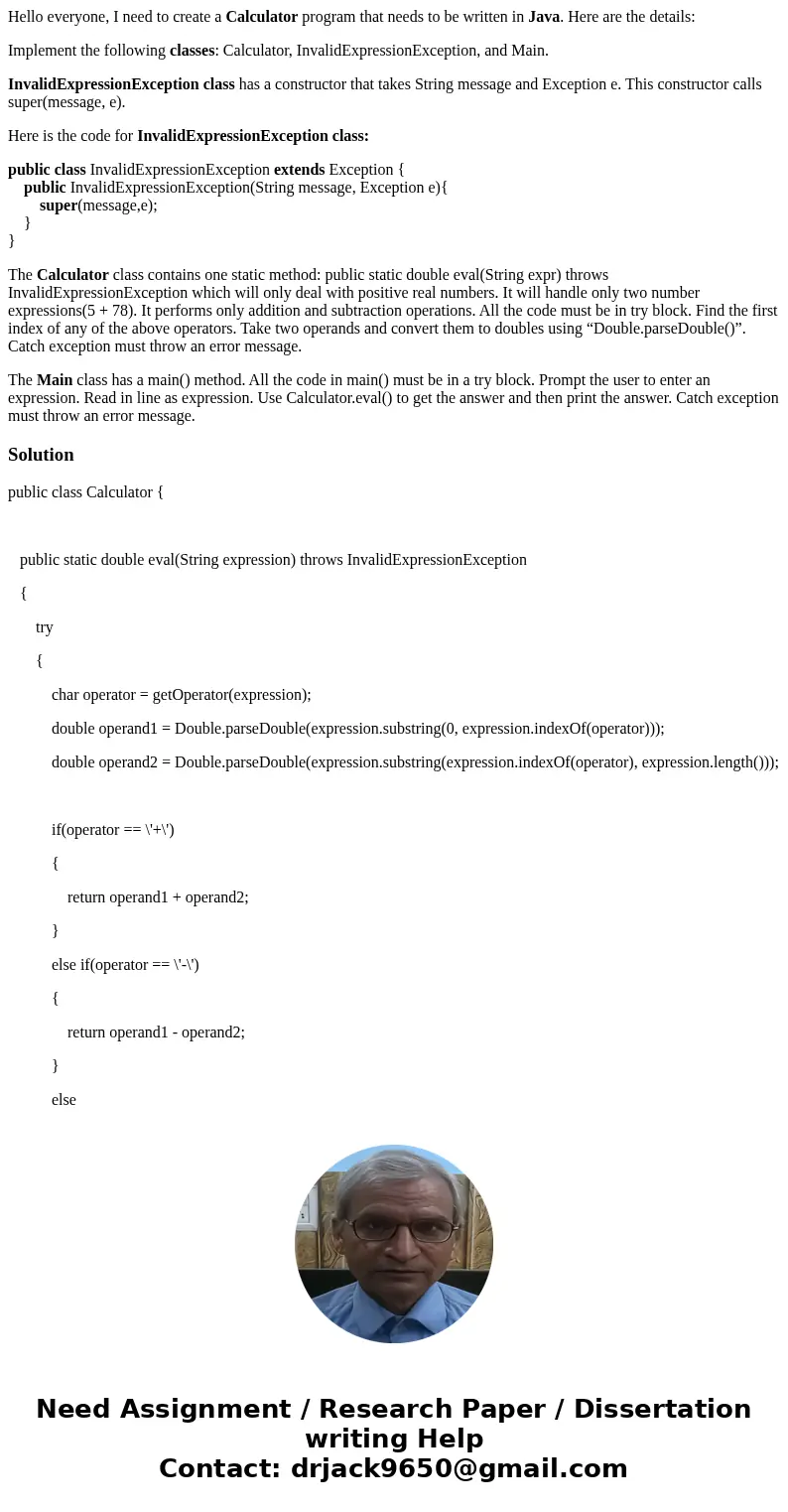 Hello everyone, I need to create a Calculator program that needs to be written in Java. Here are the details: Implement the following classes: Calculator, Inval Hello everyone, I need to create a Calculator program that needs to be written in Java. Here are the details: Implement the following classes: Calculator, Inval