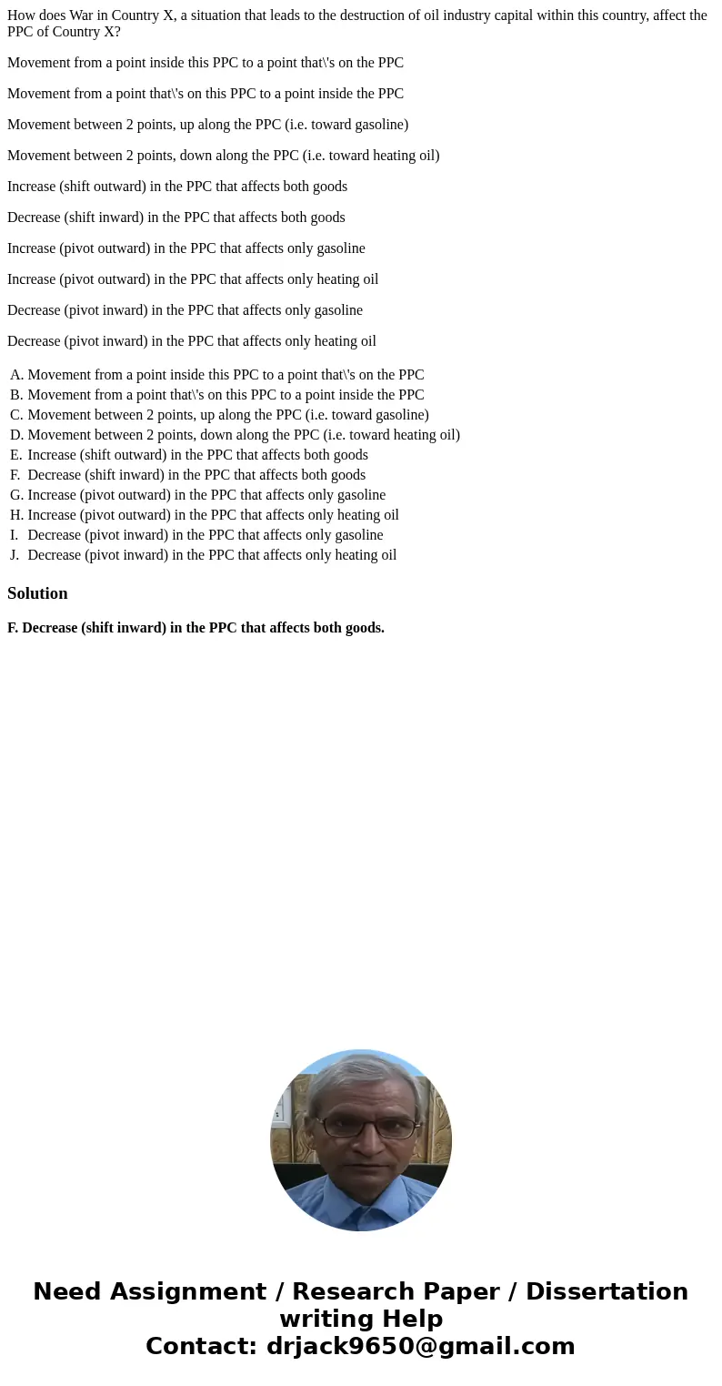 How does War in Country X, a situation that leads to the destruction of oil industry capital within this country, affect the PPC of Country X? Movement from a p How does War in Country X, a situation that leads to the destruction of oil industry capital within this country, affect the PPC of Country X? Movement from a p