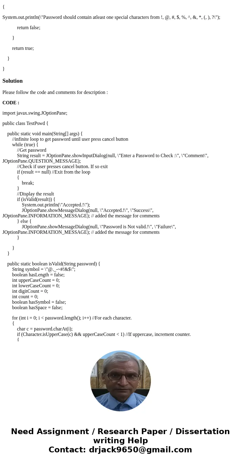 I have the complete code (provided below) for a java program that checks a password against minimum requirements but am having trouble making some minor adjustm I have the complete code (provided below) for a java program that checks a password against minimum requirements but am having trouble making some minor adjustm