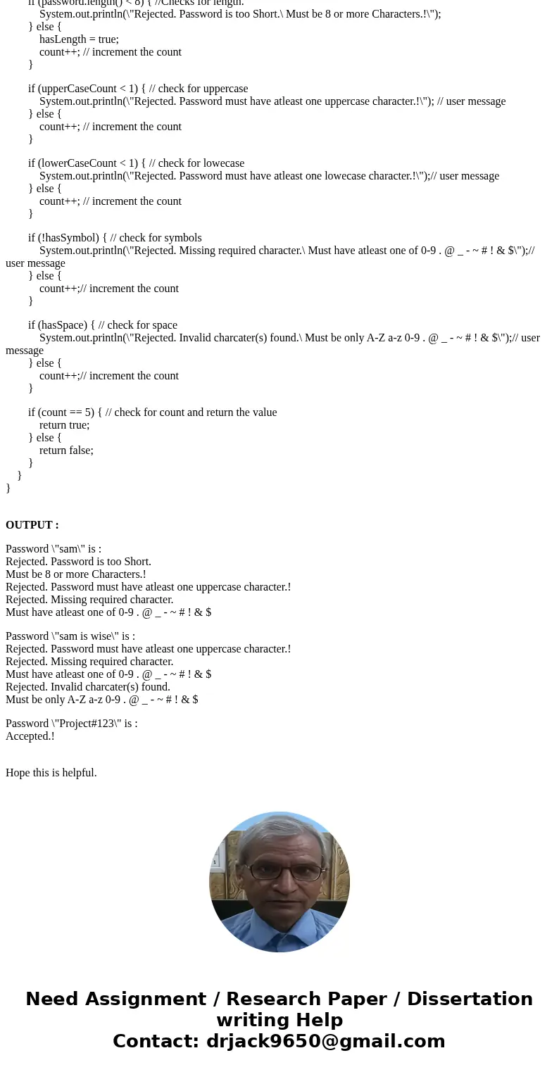 I have the complete code (provided below) for a java program that checks a password against minimum requirements but am having trouble making some minor adjustm I have the complete code (provided below) for a java program that checks a password against minimum requirements but am having trouble making some minor adjustm