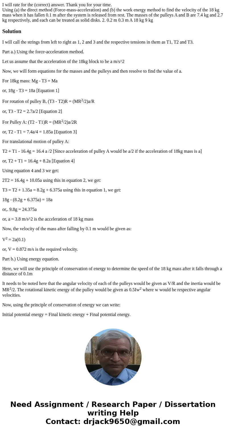 I will rate for the (correct) answer. Thank you for your time. Using (a) the direct method (Force-mass-acceleration) and (b) the work energy method to find the 