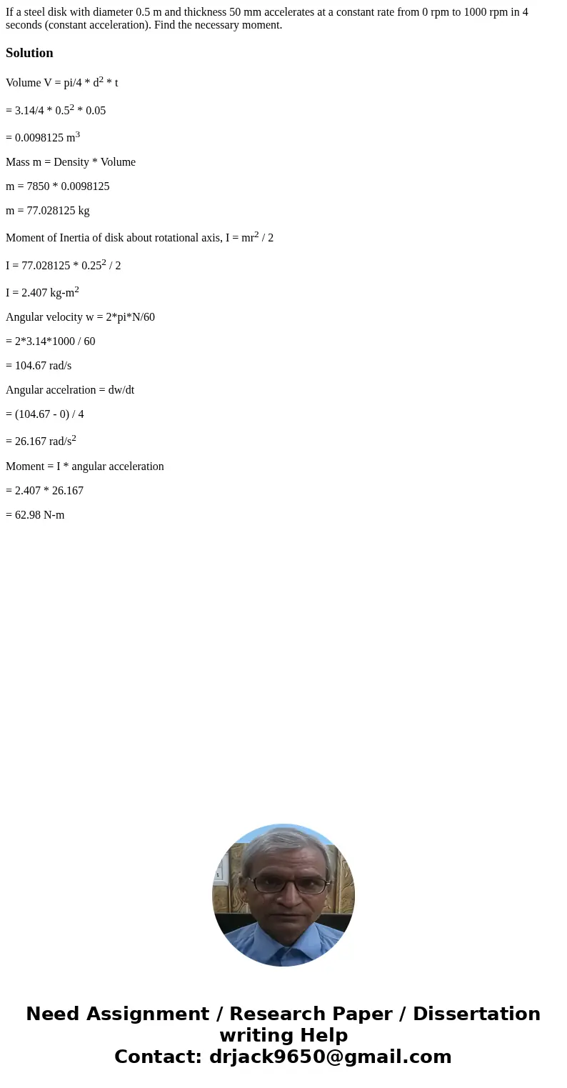 If a steel disk with diameter 0.5 m and thickness 50 mm accelerates at a constant rate from 0 rpm to 1000 rpm in 4 seconds (constant acceleration). Find the ne  If a steel disk with diameter 0.5 m and thickness 50 mm accelerates at a constant rate from 0 rpm to 1000 rpm in 4 seconds (constant acceleration). Find the ne