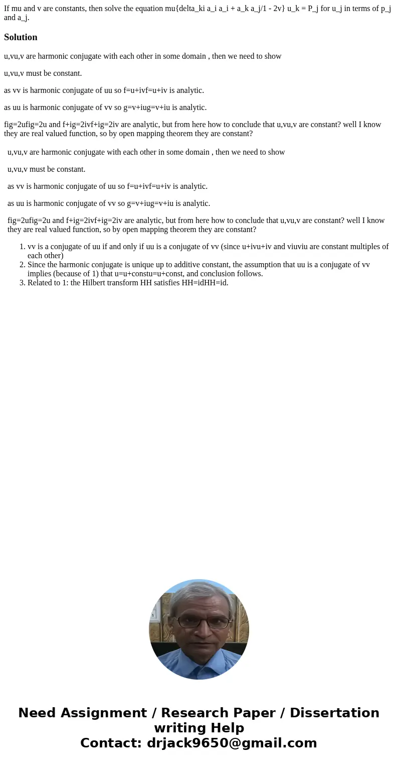 If mu and v are constants, then solve the equation mu{delta_ki a_i a_i + a_k a_j/1 - 2v} u_k = P_j for u_j in terms of p_j and a_j. Solutionu,vu,v are harmonic  If mu and v are constants, then solve the equation mu{delta_ki a_i a_i + a_k a_j/1 - 2v} u_k = P_j for u_j in terms of p_j and a_j. Solutionu,vu,v are harmonic