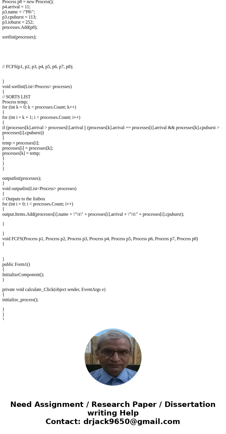 I\'m trying to sort a list by their arrival time, this is my code . I believe the process should arrive in this order. I\'m trying to implement FCFS I provided  I\'m trying to sort a list by their arrival time, this is my code . I believe the process should arrive in this order. I\'m trying to implement FCFS I provided