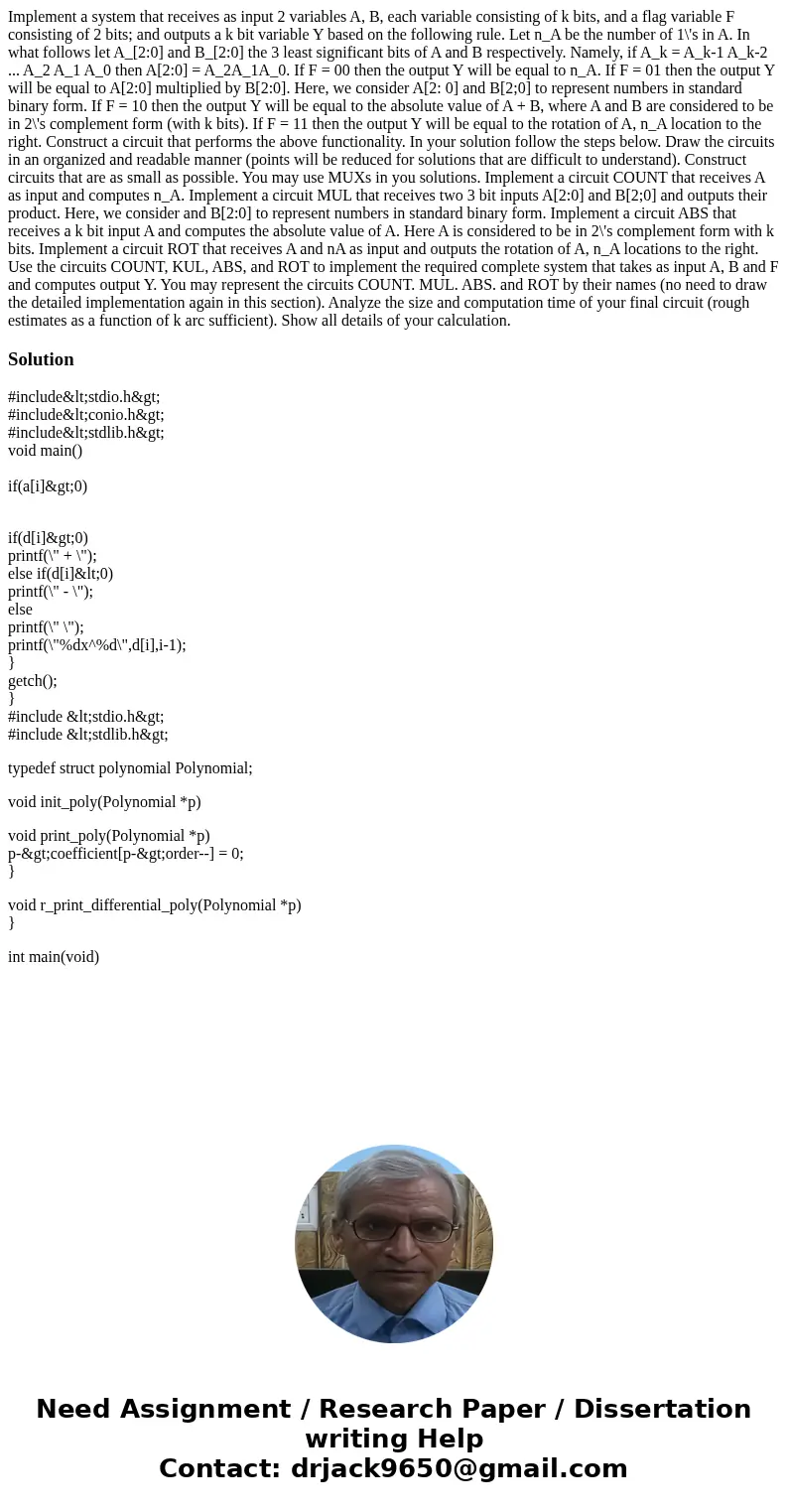 Implement a system that receives as input 2 variables A, B, each variable consisting of k bits, and a flag variable F consisting of 2 bits; and outputs a k bit  Implement a system that receives as input 2 variables A, B, each variable consisting of k bits, and a flag variable F consisting of 2 bits; and outputs a k bit