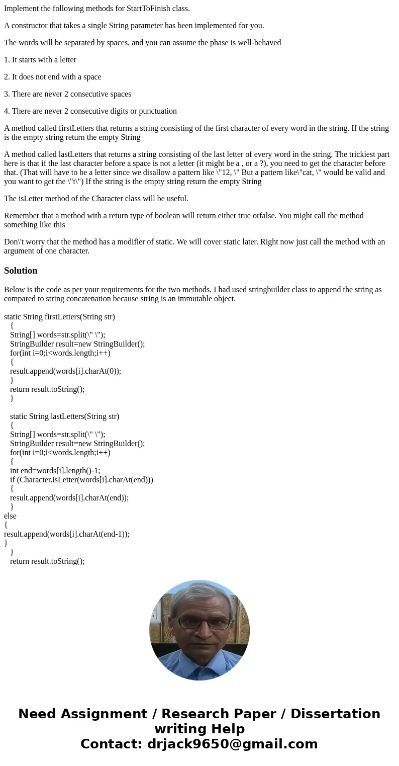 Implement the following methods for StartToFinish class. A constructor that takes a single String parameter has been implemented for you. The words will be sepa Implement the following methods for StartToFinish class. A constructor that takes a single String parameter has been implemented for you. The words will be sepa