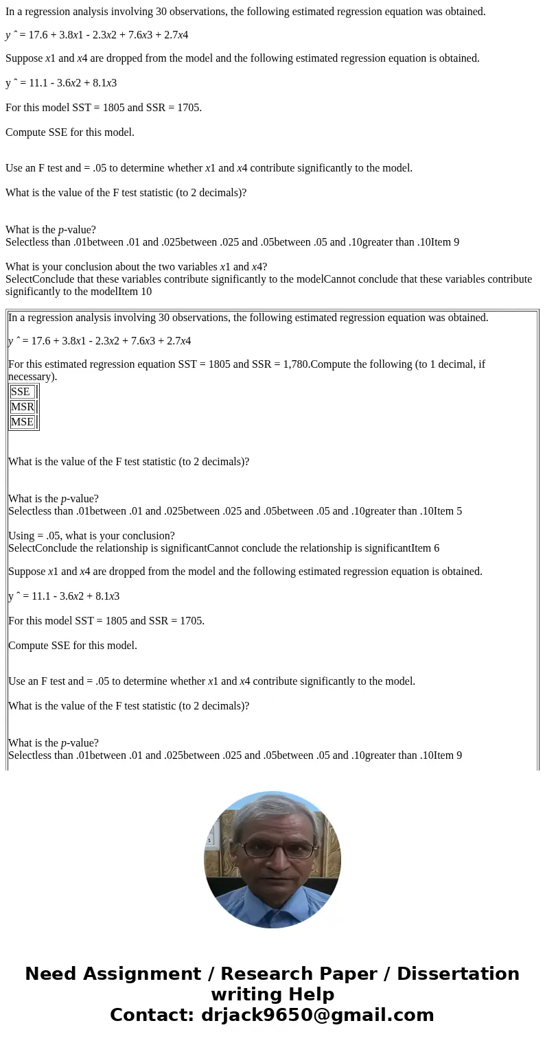 In a regression analysis involving 30 observations, the following estimated regression equation was obtained. y ˆ = 17.6 + 3.8x1 - 2.3x2 + 7.6x3 + 2.7x4 Suppose