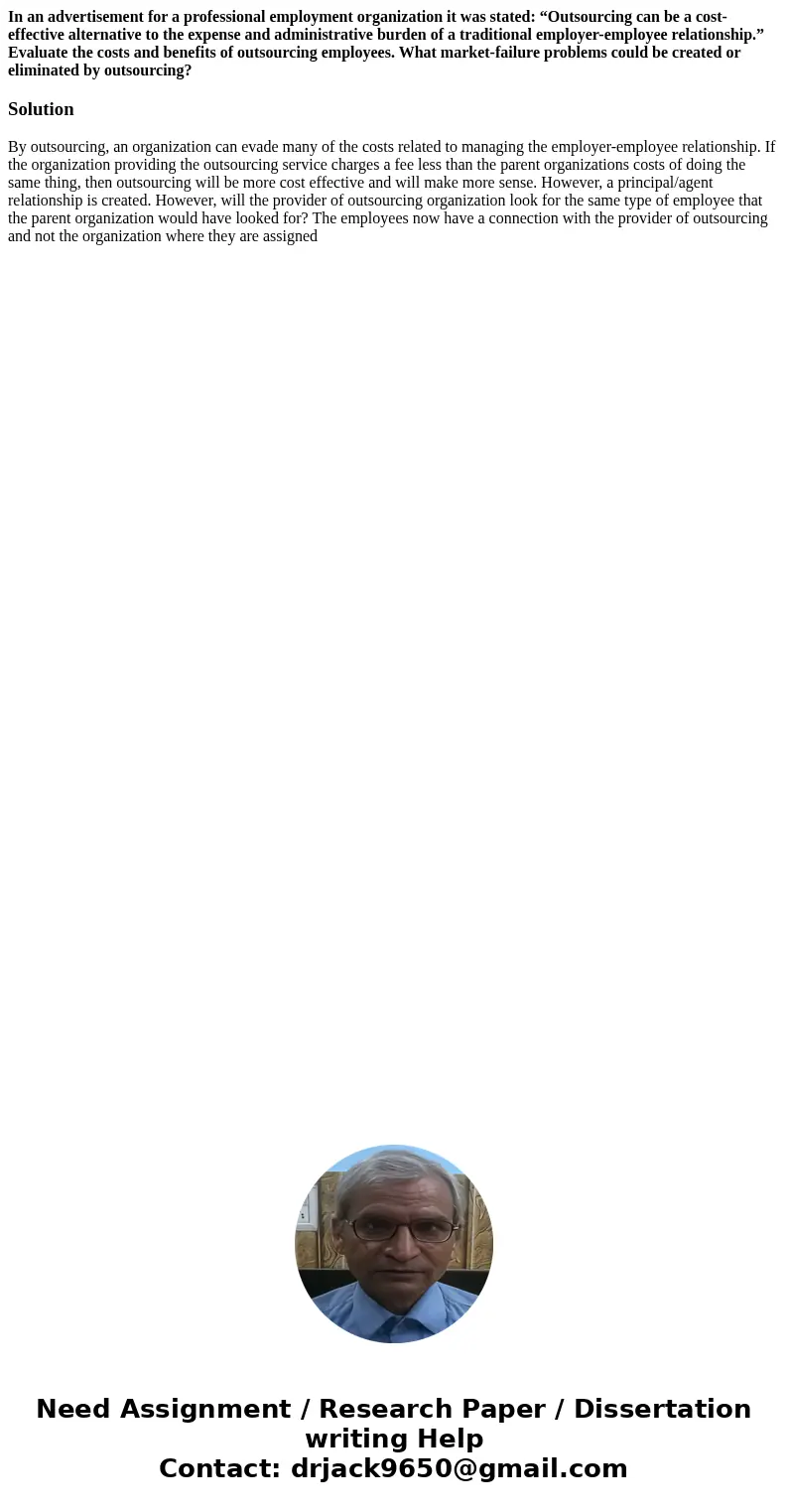 In an advertisement for a professional employment organization it was stated: “Outsourcing can be a cost-effective alternative to the expense and administrative In an advertisement for a professional employment organization it was stated: “Outsourcing can be a cost-effective alternative to the expense and administrative