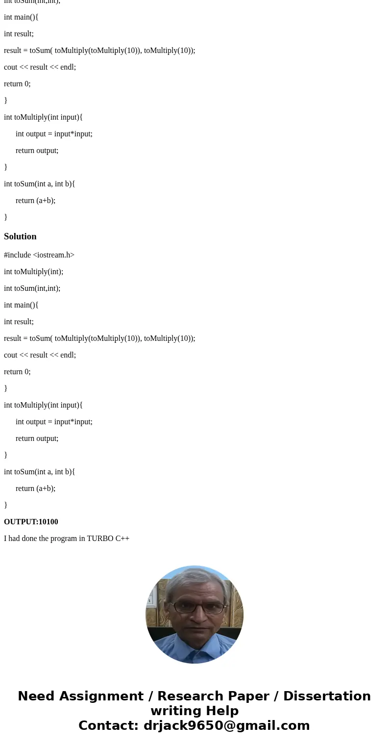 In C++, Write down the output of the following #include <iostream> using namespace std; int toMultiply(int); int toSum(int,int); int main(){ int result; r In C++, Write down the output of the following #include <iostream> using namespace std; int toMultiply(int); int toSum(int,int); int main(){ int result; r