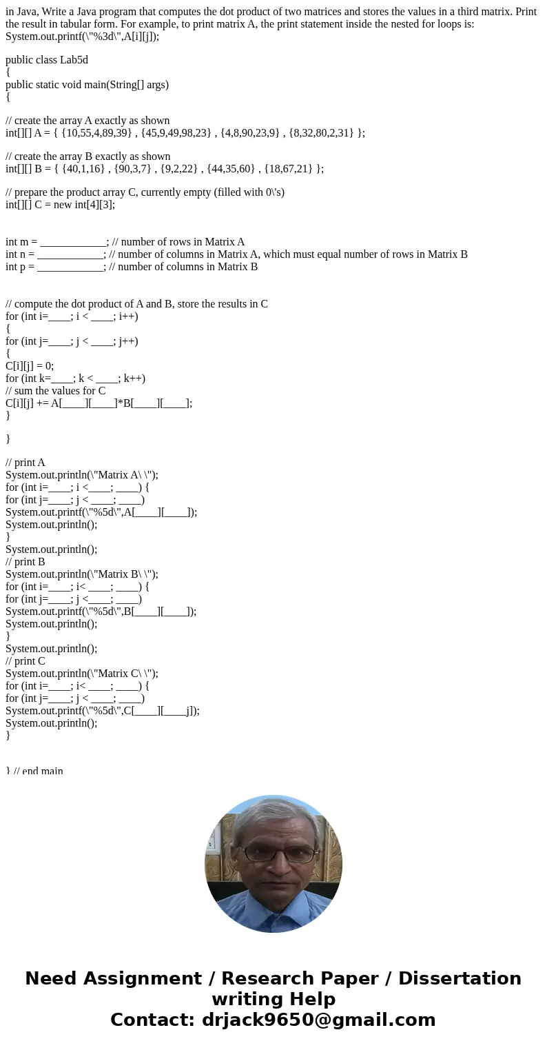 in Java, Write a Java program that computes the dot product of two matrices and stores the values in a third matrix. Print the result in tabular form. For examp in Java, Write a Java program that computes the dot product of two matrices and stores the values in a third matrix. Print the result in tabular form. For examp