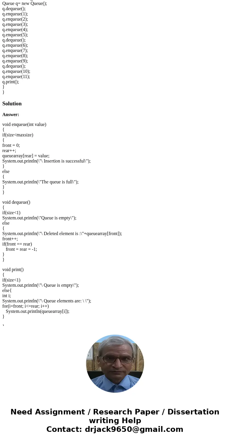 In Java,Try to use the pre initialized variables front, rear and size. You have to complete three methods enqueuer(), dequeuer() and print(). Can someone fix my In Java,Try to use the pre initialized variables front, rear and size. You have to complete three methods enqueuer(), dequeuer() and print(). Can someone fix my
