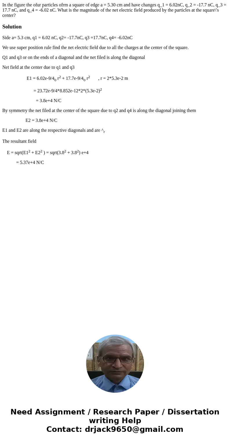  In the figure the ofur particles ofrm a square of edge a = 5.30 cm and have changes q_1 = 6.02nC, q_2 = -17.7 nC, q_3 = 17.7 nC, and q_4 = -6.02 nC. What is th