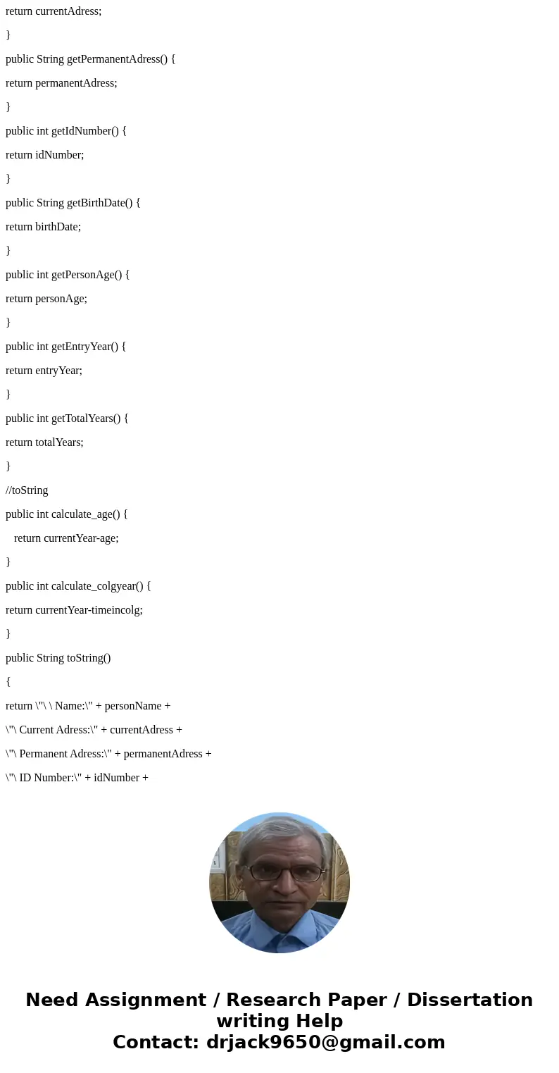 In your Person class: Change the visibility of all fields from private to protected. Change the visibility of the methods to calculate age and time in college f