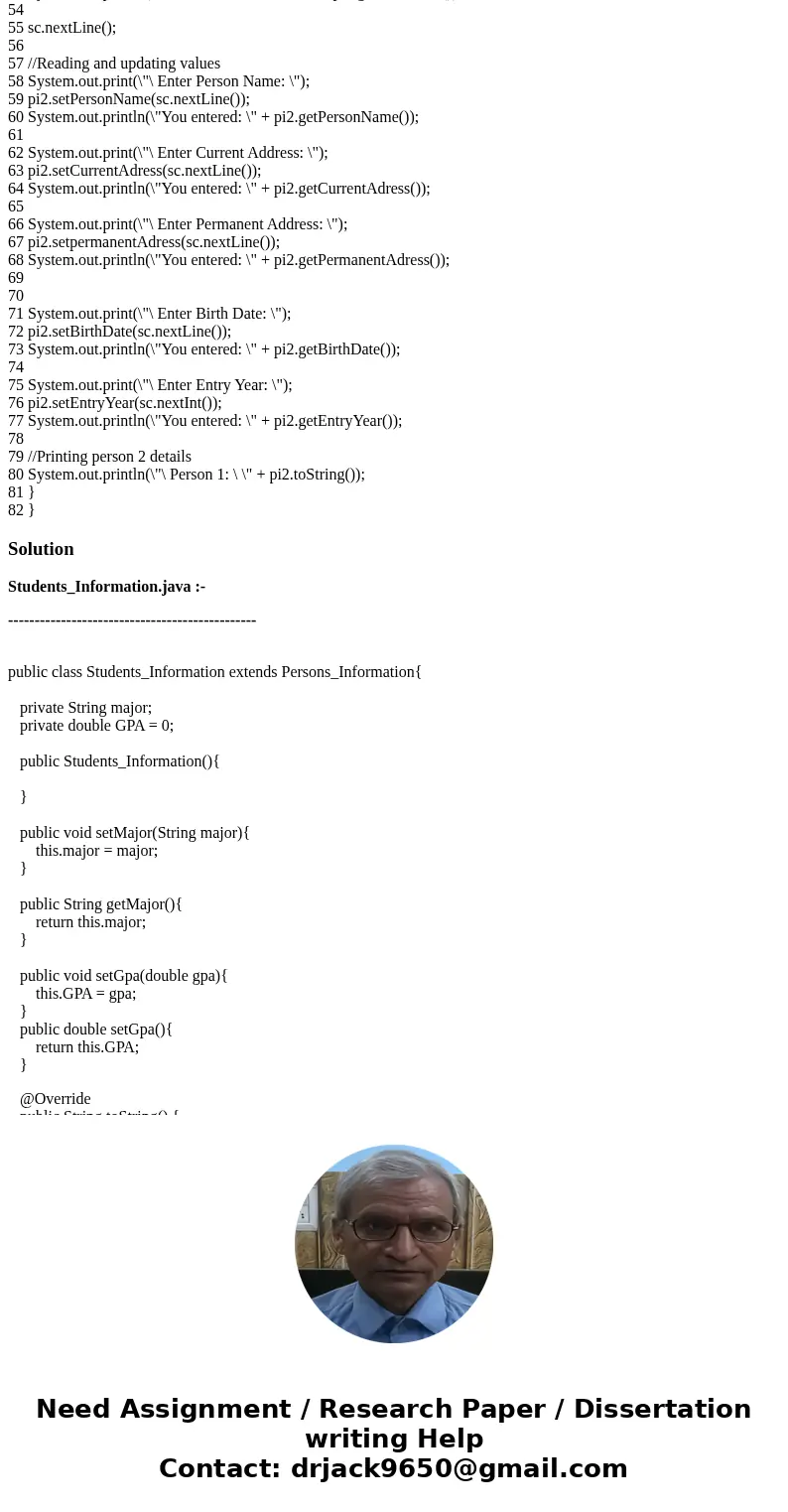 In your Person class: Change the visibility of all fields from private to protected. Change the visibility of the methods to calculate age and time in college f