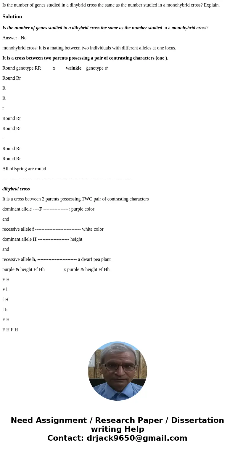  Is the number of genes studied in a dihybrid cross the same as the number studied in a monohybrid cross? Explain.SolutionIs the number of genes studied in a di