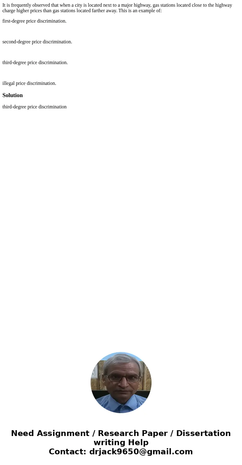 It is frequently observed that when a city is located next to a major highway, gas stations located close to the highway charge higher prices than gas stations 