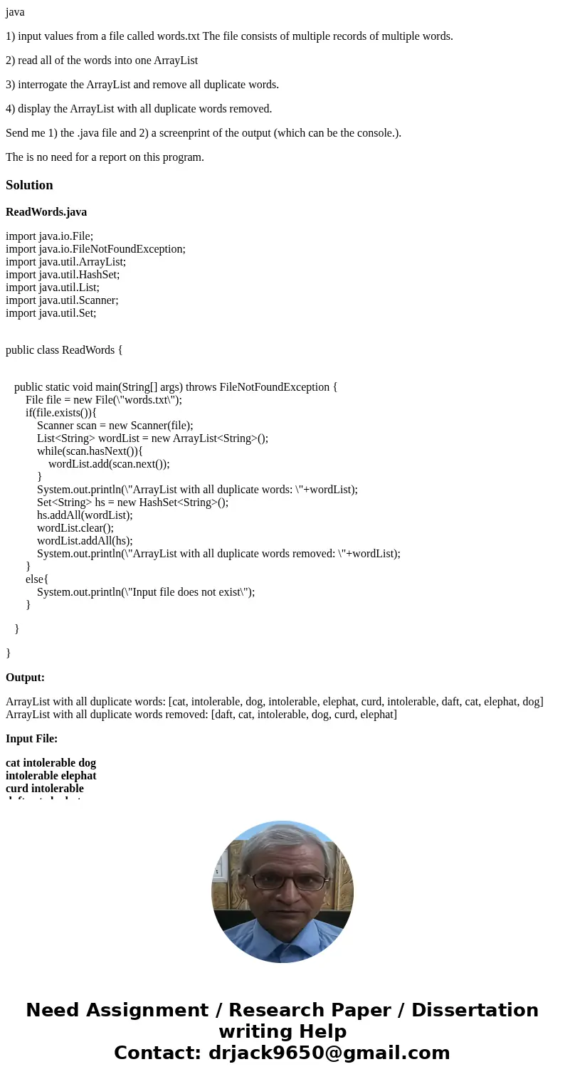 java 1) input values from a file called words.txt The file consists of multiple records of multiple words. 2) read all of the words into one ArrayList 3) interr