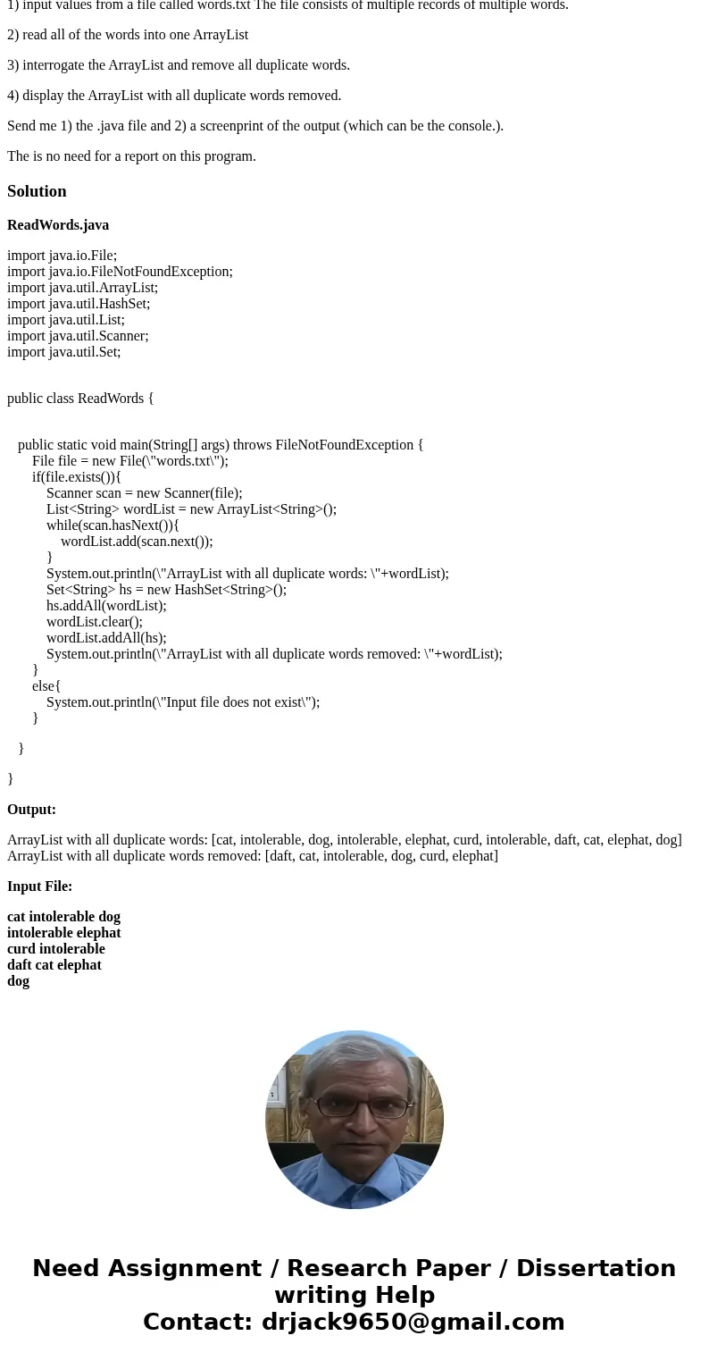 java 1) input values from a file called words.txt The file consists of multiple records of multiple words. 2) read all of the words into one ArrayList 3) interr