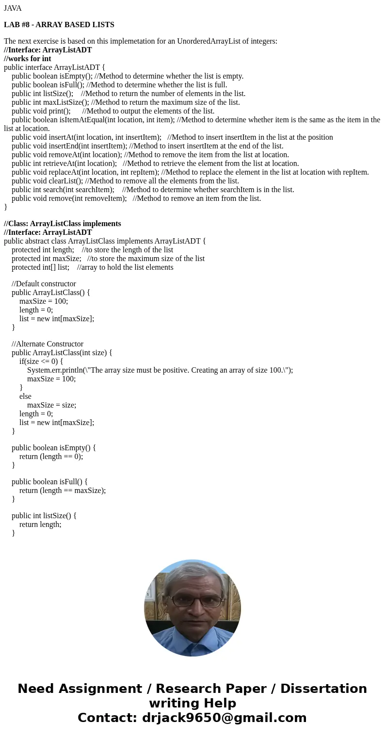 JAVA LAB #8 - ARRAY BASED LISTS The next exercise is based on this implemetation for an UnorderedArrayList of integers: //Interface: ArrayListADT //works for in