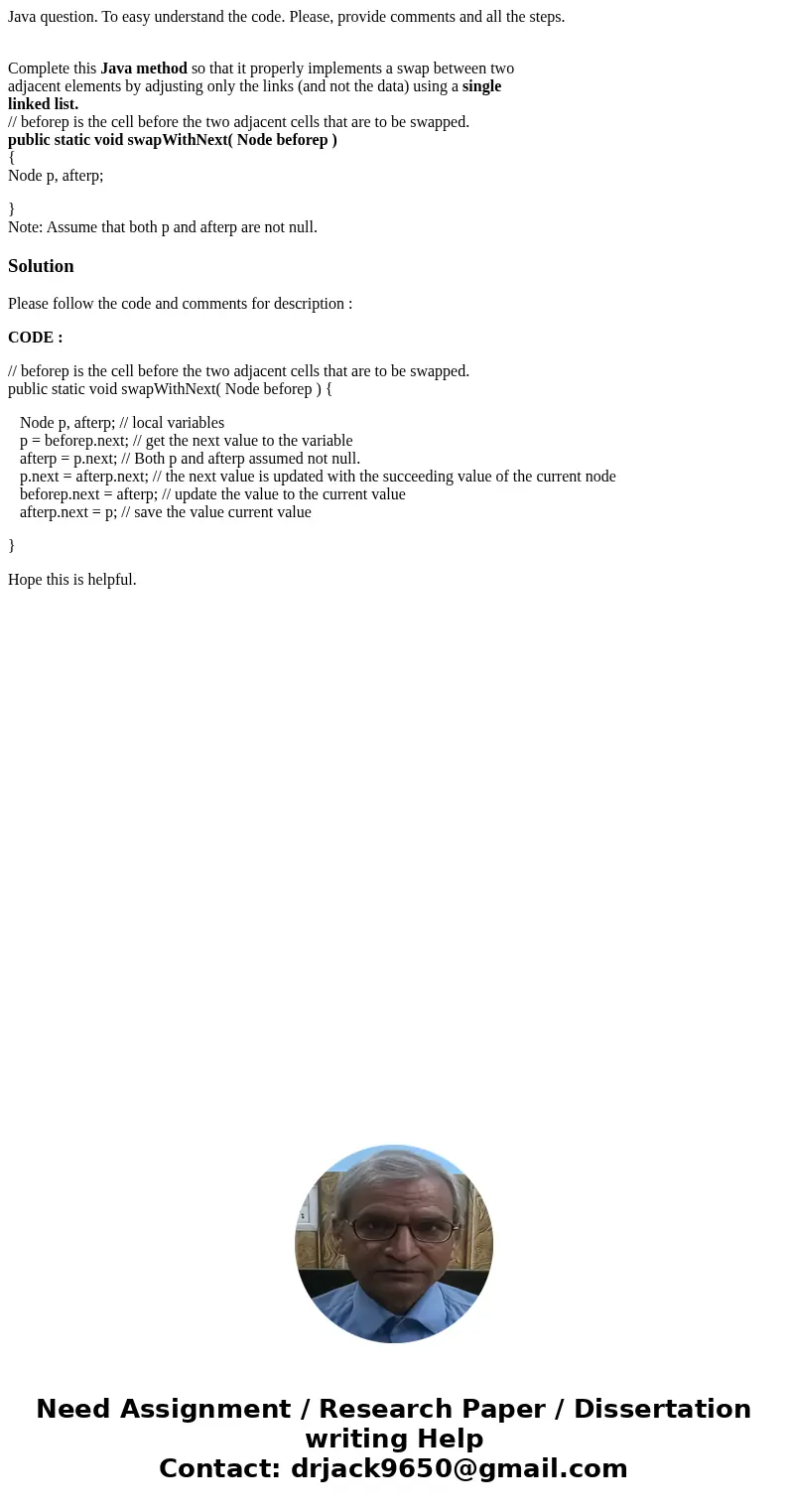 Java question. To easy understand the code. Please, provide comments and all the steps. Complete this Java method so that it properly implements a swap between  Java question. To easy understand the code. Please, provide comments and all the steps. Complete this Java method so that it properly implements a swap between