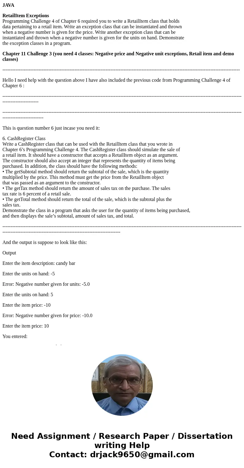 JAVA RetailItem Exceptions Programming Challenge 4 of Chapter 6 required you to write a RetailItem class that holds data pertaining to a retail item. Write an e JAVA RetailItem Exceptions Programming Challenge 4 of Chapter 6 required you to write a RetailItem class that holds data pertaining to a retail item. Write an e