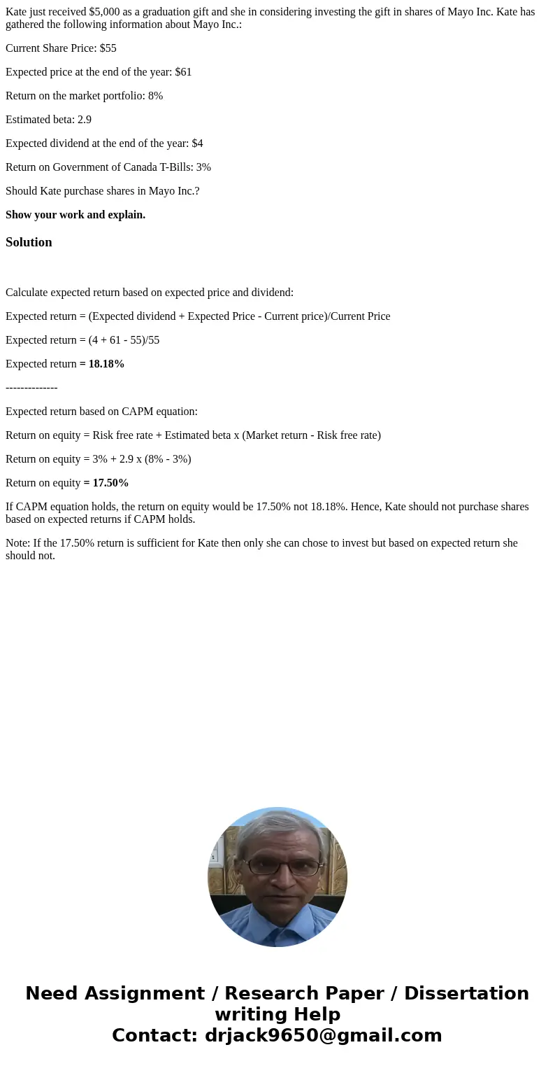 Kate just received $5,000 as a graduation gift and she in considering investing the gift in shares of Mayo Inc. Kate has gathered the following information abou Kate just received $5,000 as a graduation gift and she in considering investing the gift in shares of Mayo Inc. Kate has gathered the following information abou