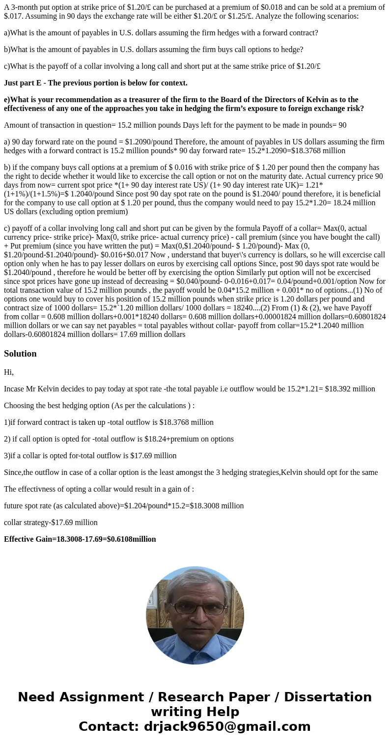 Kelvin just purchased £15.2 million goods from a British exporter on credit due 90 days from today. The spot exchange rate is $1.21/£. The 90-day interest rates Kelvin just purchased £15.2 million goods from a British exporter on credit due 90 days from today. The spot exchange rate is $1.21/£. The 90-day interest rates
