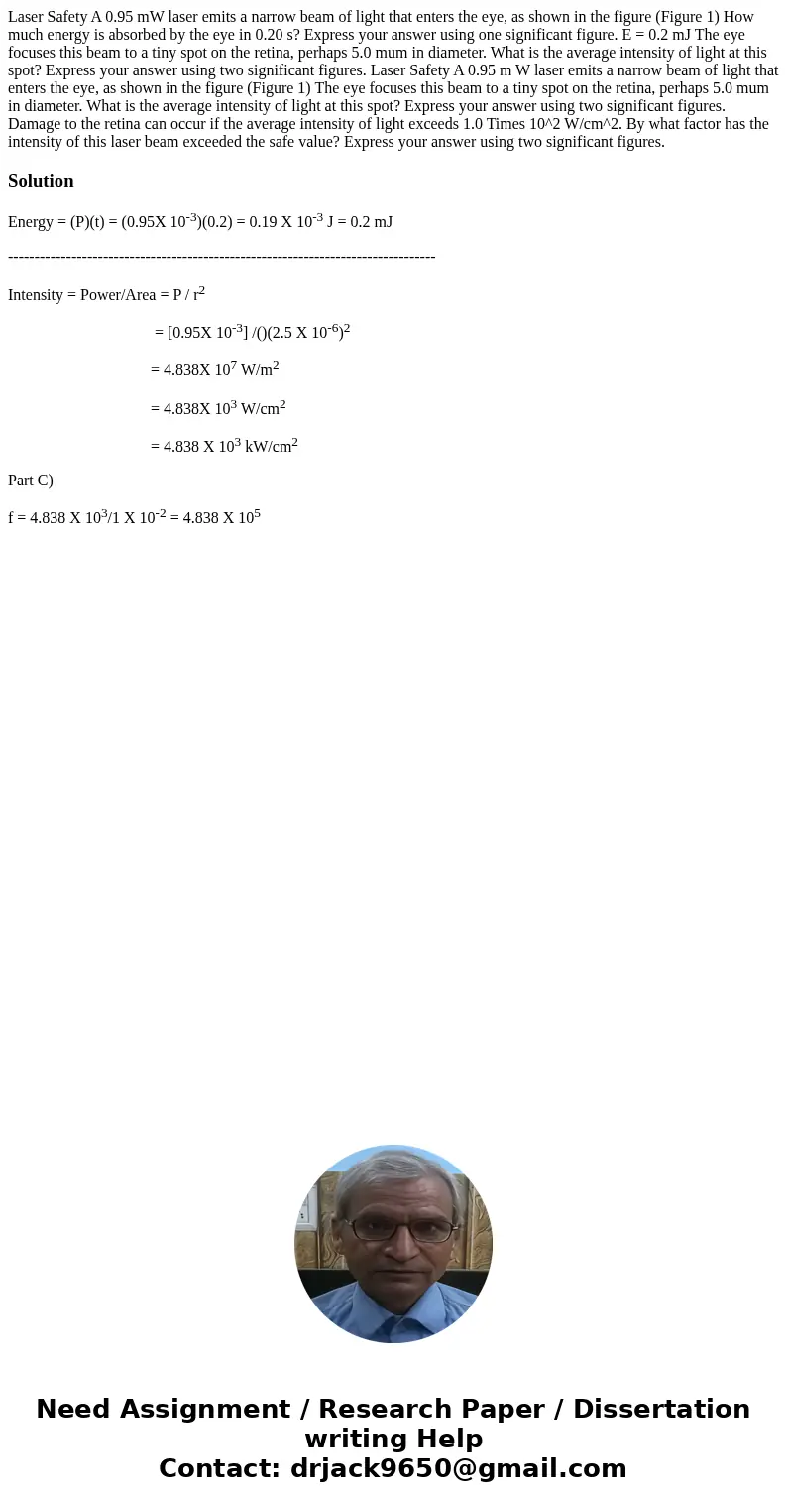 Laser Safety A 0.95 mW laser emits a narrow beam of light that enters the eye, as shown in the figure (Figure 1) How much energy is absorbed by the eye in 0.20  Laser Safety A 0.95 mW laser emits a narrow beam of light that enters the eye, as shown in the figure (Figure 1) How much energy is absorbed by the eye in 0.20