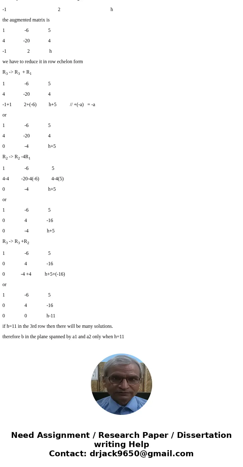 Let a_1 = For what value(s) of h is b in the plane spanned by a_1 and a_2? SolutionThe vector \  Let a_1 = For what value(s) of h is b in the plane spanned by a_1 and a_2? SolutionThe vector \