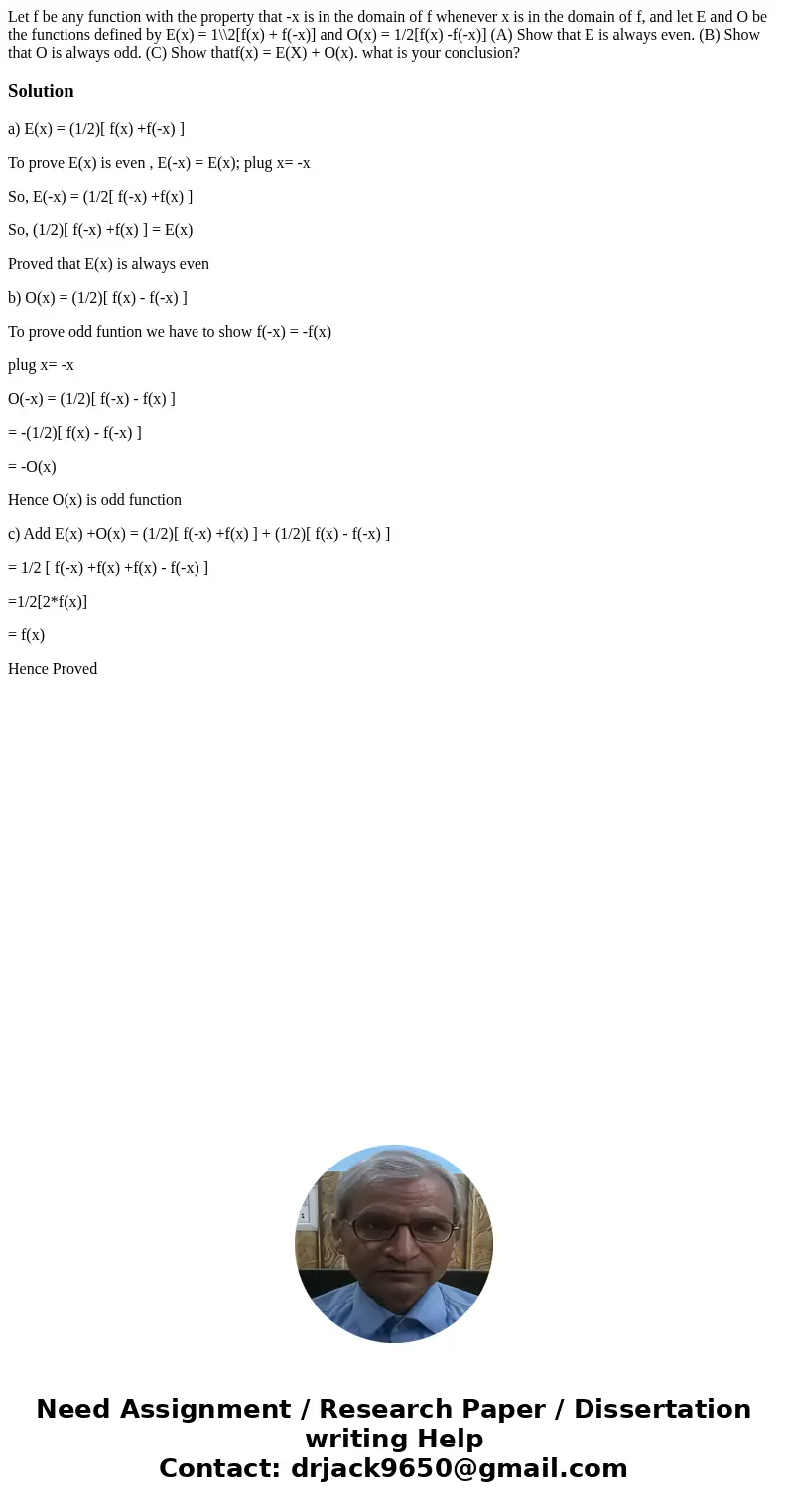 Let f be any function with the property that -x is in the domain of f whenever x is in the domain of f, and let E and O be the functions defined by E(x) = 1\\2  Let f be any function with the property that -x is in the domain of f whenever x is in the domain of f, and let E and O be the functions defined by E(x) = 1\\2