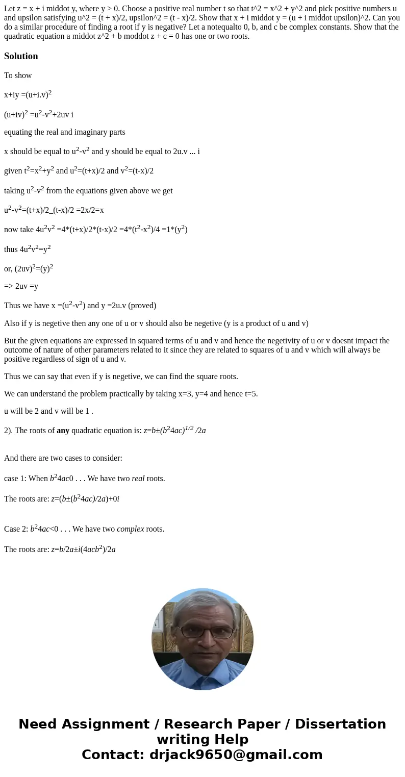 Let z = x + i middot y, where y > 0. Choose a positive real number t so that t^2 = x^2 + y^2 and pick positive numbers u and upsilon satisfying u^2 = (t + x  Let z = x + i middot y, where y > 0. Choose a positive real number t so that t^2 = x^2 + y^2 and pick positive numbers u and upsilon satisfying u^2 = (t + x
