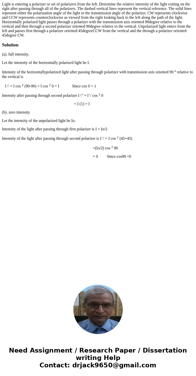  Light is entering a polarizer or set of polarizers from the left. Determine the relative intensity of the light exiting on the right after passing through all 
