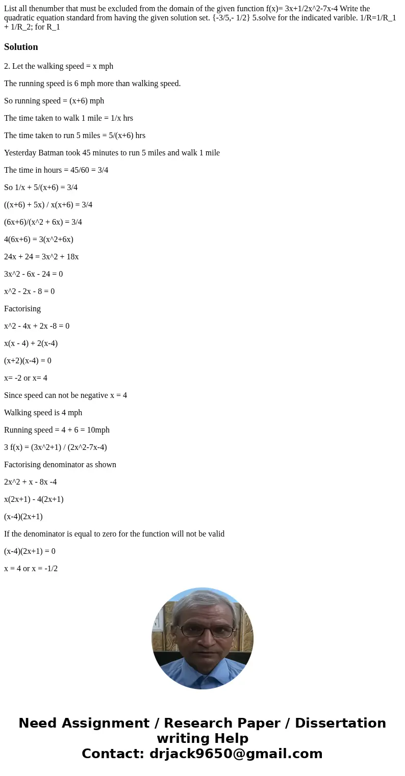  List all thenumber that must be excluded from the domain of the given function f(x)= 3x+1/2x^2-7x-4 Write the quadratic equation standard from having the given