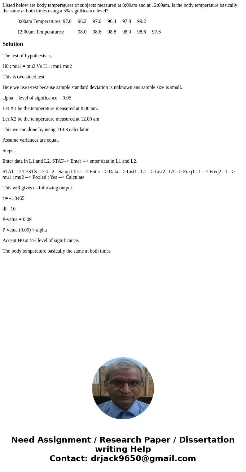 Listed below are body temperatures of subjects measured at 8:00am and at 12:00am. Is the body temperature basically the same at both times using a 5% significan Listed below are body temperatures of subjects measured at 8:00am and at 12:00am. Is the body temperature basically the same at both times using a 5% significan