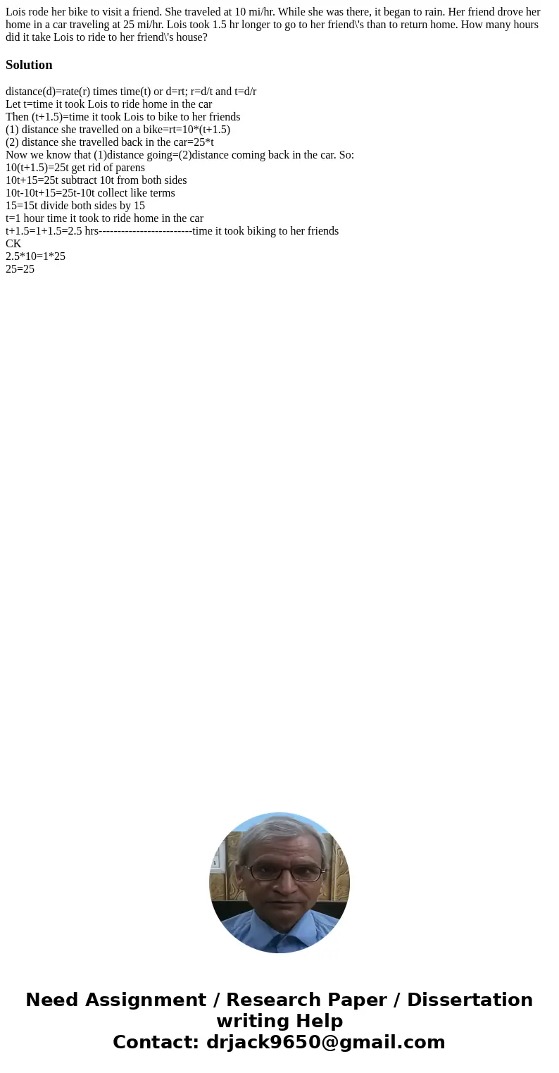 Lois rode her bike to visit a friend. She traveled at 10 mi/hr. While she was there, it began to rain. Her friend drove her home in a car traveling at 25 mi/hr.